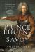 Prince Eugene of Savoy : A Genius for War Against Louis XIV and the Ottoman Empire