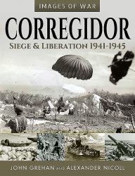 Corregidor : Siege and Liberation, 1941-1945