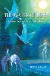The Water of Life : Spiritual Renewal in the Fairy Tale, Revised Edition