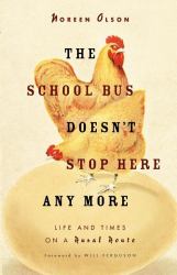 The School Bus Doesn't Stop Here Anymore : Reflections from a Foothills Farm