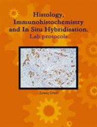Histology, Immunohistochemistry and in Situ Hybridisation, Lab Protocols