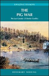 The Pig War : The Last Canada - US Border Conflict