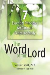 The Word of the Lord : 7 Essential Principles for Catholic Scripture Study