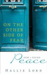 On the Other Side of Fear : How I Found Peace
