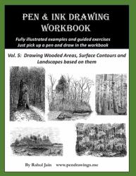 Pen and Ink Drawing Workbook Vol 5 : Learn to Draw Pleasing Pen and Ink Landscapes
