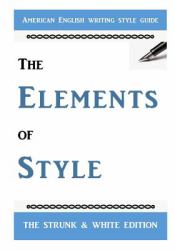The Elements of Style : The Classic American English Writing Style Guide