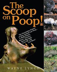 The Scoop on Poop : The Fascinating Science of How Animals Use Poop