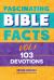 Fascinating Bible Facts Vol. 1 : 103 Devotions