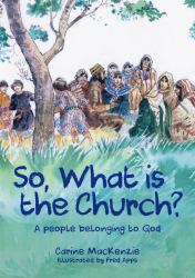 So, What Is the Church? : God's People Who Belong to Him