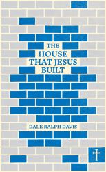 The House That Jesus Built : A Welcome to the Church