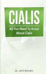 Cialis : All You Need to Know about Cialis Drug to Cure Erectile Dysfunction and Improve Sex Performance - Better Than Viagra: the Ultimate Cialis Drug to Improve Your Sex Performance and Cure Erectile Dysfunction - Better Than Viagra