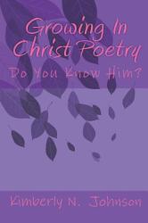 Growing in Christ Poetry : Do You Know Him?