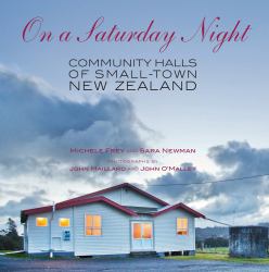 On a Saturday Night : Community Halls of Small-Town New Zealand
