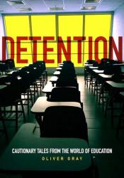 Detention : Cautionary Tales from the World of Education