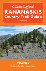 Gillean Daffern's Kananaskis Country Trail Guide - 4th Edition : Volume 3: the Ghost--Bow Valley--Canmore--Spray
