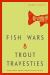 Fish Wars and Trout Travesties : Saving Southern Alberta's Coldwater Streams in The 1920s