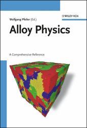 Alloy Physics : A Comprehensive Reference