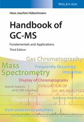 Handbook of GC-MS : Fundamentals and Applications
