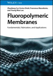 Fluoropolymeric Membranes : Fundamentals, Fabrication, and Applications