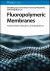 Fluoropolymeric Membranes : Fundamentals, Fabrication, and Applications