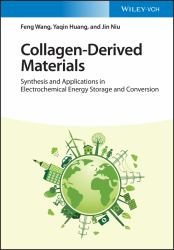 Collagen-Derived Materials : Synthesis and Applications in Electrochemical Energy Storage and Conversion