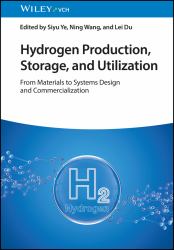 Hydrogen Production, Storage, and Utilization : From Materials to Systems Design and Commercialization