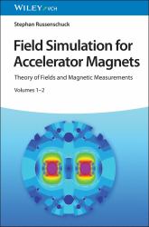 Field Simulation for Accelerator Magnets : Volume 1: Theory of Fields and Magnetic Measurements / Volume 2: Methods for Design and Optimization