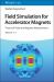 Field Simulation for Accelerator Magnets : Volume 1: Theory of Fields and Magnetic Measurements / Volume 2: Methods for Design and Optimization