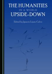 The Humanities in a World Upside-Down