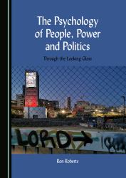 The Psychology of People, Power and Politics : Through the Looking Glass