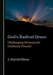 God's Radical Grace : Challenging Sermons for Ordinary Time(s)