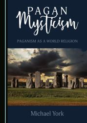 Pagan Mysticism : Paganism As a World Religion