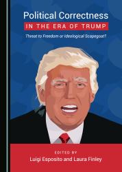 Political Correctness in the Era of Trump : Threat to Freedom or Ideological Scapegoat?