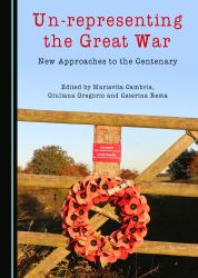 Un-Representing the Great War : New Approaches to the Centenary