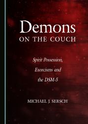 Demons on the Couch : Spirit Possession, Exorcisms and the DSM-5