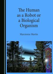 The Human As a Robot or a Biological Organism
