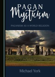 Pagan Mysticism : Paganism As a World Religion