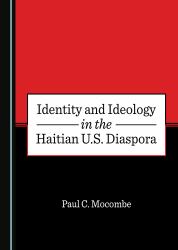 Identity and Ideology in the Haitian U. S. Diaspora