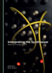 Interpreting the Synthesizer : Meaning Through Sonics