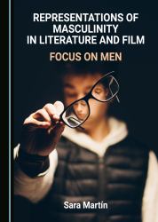 Representations of Masculinity in Literature and Film : Focus on Men
