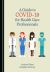 A Guide to COVID-19 for Health Care Professionals A Guide to COVID-19 for Health Care Professionals
