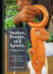 Snakes, People, and Spirits, Volume Two : Traditional Eastern Africa in Its Broader Context