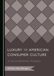 Luxury and American Consumer Culture : A Socio-Semiotic Analysis