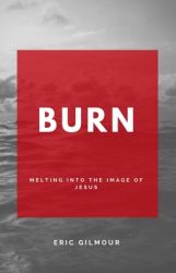 Burn : Melting into the Image of Jesus