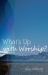 What's up with Worship?