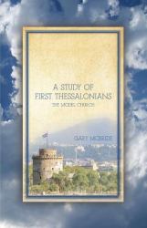 A Study of First Thessalonians : The Model Chruch