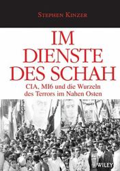 Im Dienste des Schah : CIA, Mi6 und Die Wurzeln des Terrors Im Nahen Osten