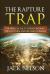 The Rapture Trap : The Biblical Facts Surrounding the Rapture and Second Coming