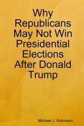 Why Republicans May Not Win Presidential Elections after Donald Trump