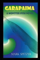 Garapaima : A Monster Fish Novel